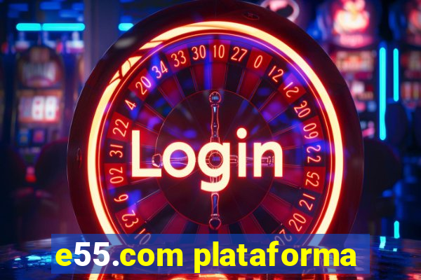 e55.com plataforma